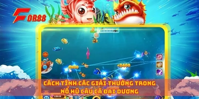 Cách tính các giải thưởng trong nổ hũ câu cá đại dương