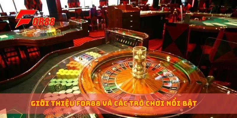 Giới thiệu for88 và các trò chơi nổi bật