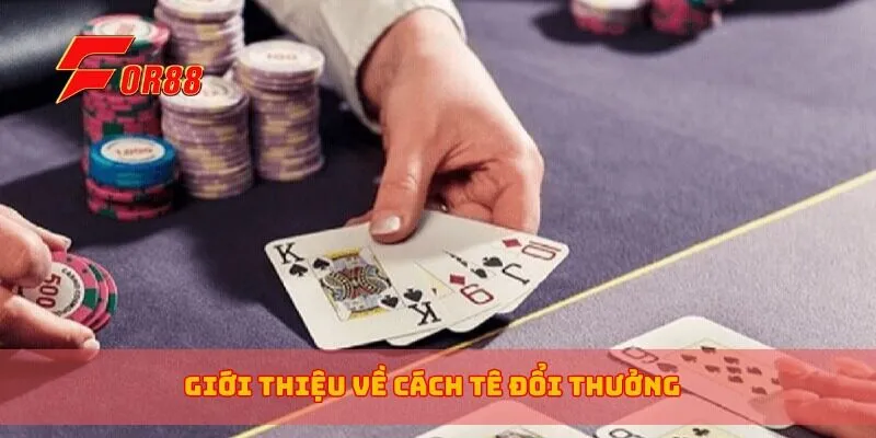 Giới thiệu về cách tê đổi thưởng