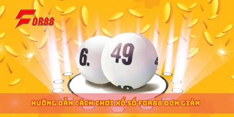 Hướng dẫn cách chơi xổ số for88 đơn giản