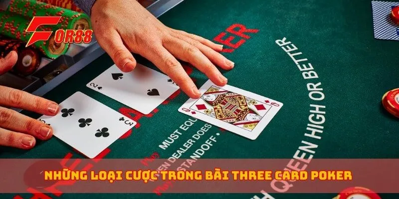 Những loại cược trong bài Three Card Poker