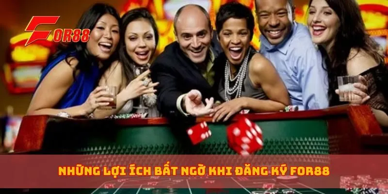 Những lợi ích bất ngờ khi đăng ký for88