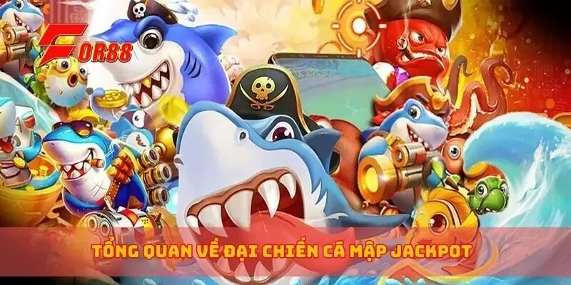 Tổng quan về đại chiến cá mập Jackpot